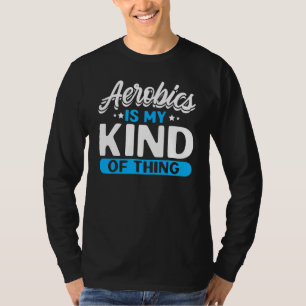 Camiseta A Aeróbica É Minha Coisa De Treinamento Físico Ins
