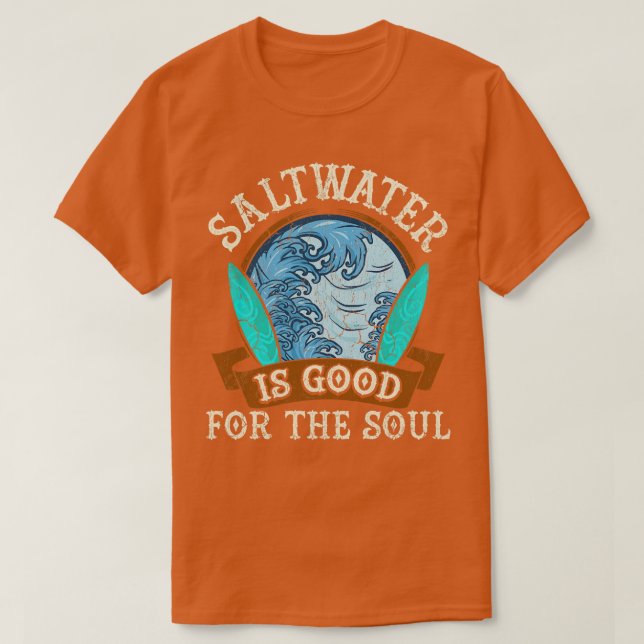 Camiseta A Água Salgada É Boa Para O Surf De Surfe De Alma (Frente do Design)