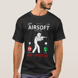 Camiseta A Airsoft Está Ligando E Eu Tenho Que Ir