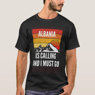 Camiseta A Albânia Está Chamando E Eu Devo Ir