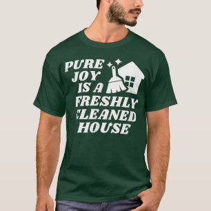 Camiseta A alegria pura é um motor de limpeza de casas recé