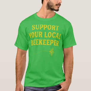 Camiseta A Apicultura Engraçada Suporta Seu Apicultor Local