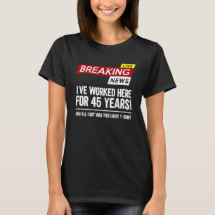 Camiseta A apreciação do trabalhador trabalhou aqui por 45