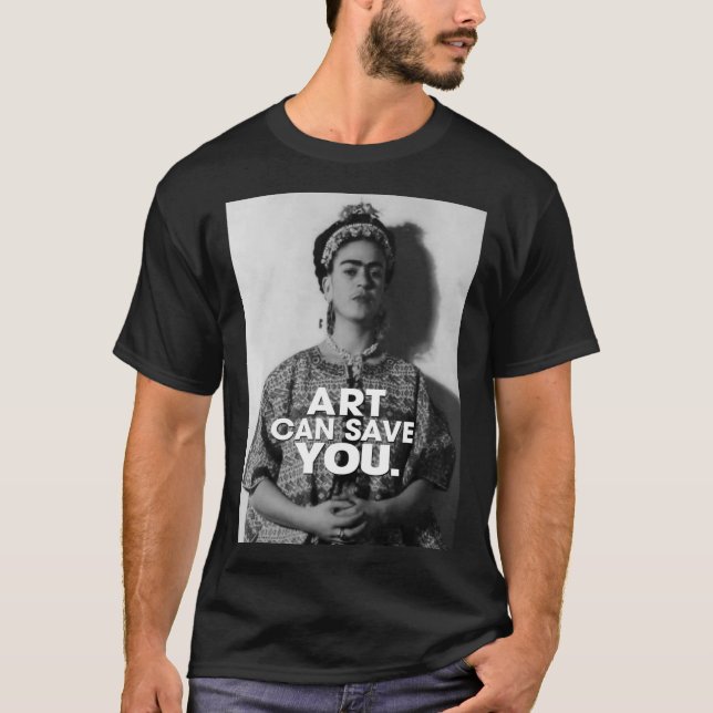 Camiseta a arte pode salvar você Frida kahlo como presente  (Frente)