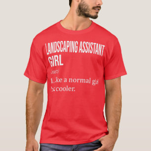Camiseta A ASSISTENTE DE LANDSCAPING, Como Uma Rapariga Nor
