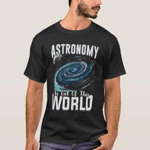 Camiseta A Astronomia Está Fora Deste Presente Do Astrôno