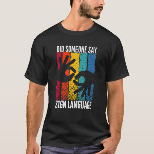 Camiseta A Audição ASL Imparou Alguém Disse Língua de Sinai