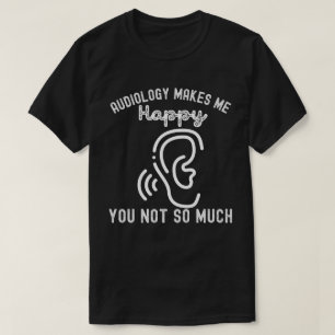 Camiseta A Audiologia Me Faz Feliz Você Não Tanto