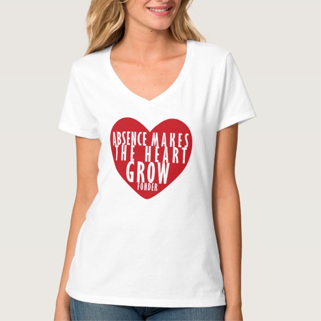 Camiseta A ausência faz o coração crescer mais afeiçoado |  (Frente)