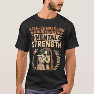 Camiseta A autocompaixão masculina nutre a saúde mental