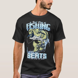 Camiseta A Bad Day of Fishing Beats a Good Day of Work  Gra
