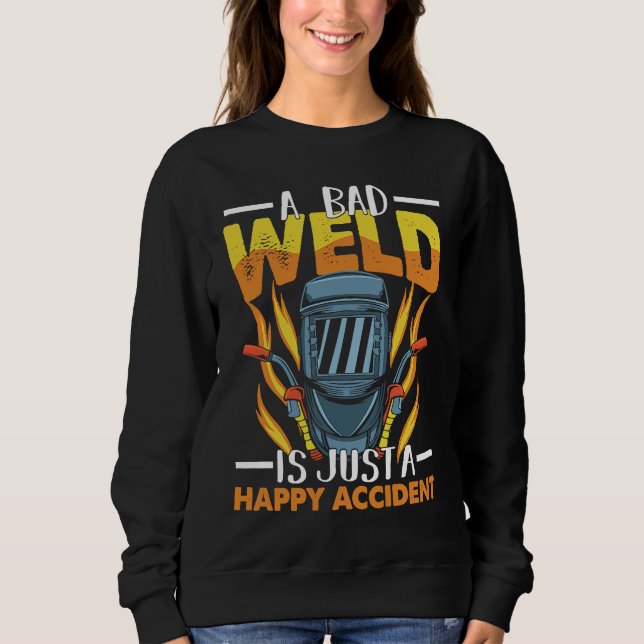 Camiseta A bad weld is just a happy accident Worker Welder  (Frente)