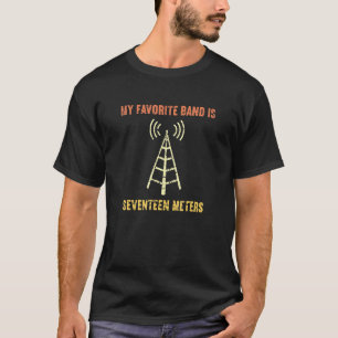 Camiseta A Banda Favorita Do Operador De Rádio Ham É 17 Met