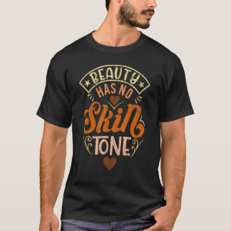 Camiseta A Beleza Não Tem O Tom Da Pele Melanina, A Igualda