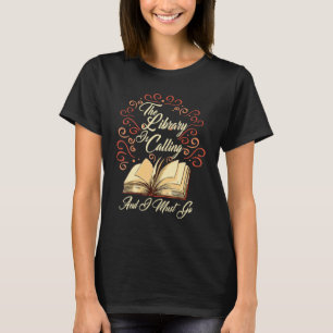 Camiseta A Biblioteca Está Ligando E Eu Tenho Que Ir Para O