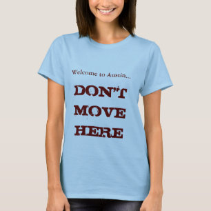 Camiseta A boa vinda a Austin, não move aqui o T das