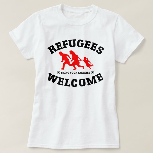 Camiseta A boa vinda dos refugiados traz suas famílias (Frente do Design)
