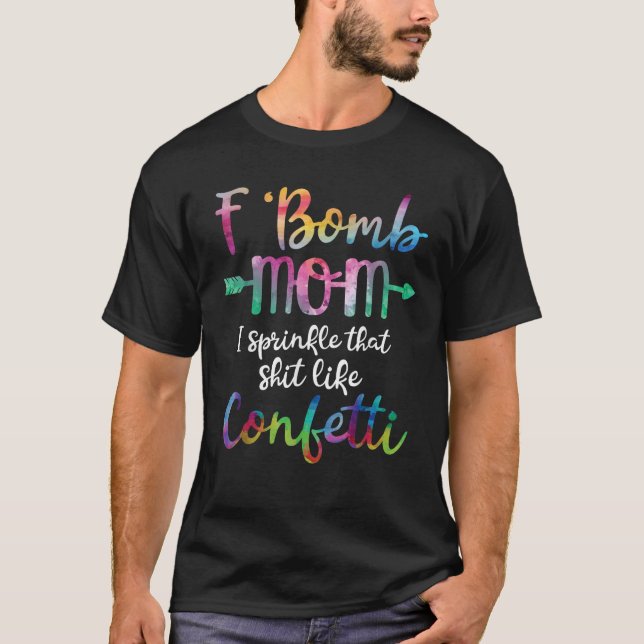 Camiseta A Bomba Mãe Eu Sprinkle Como Confetti (Frente)