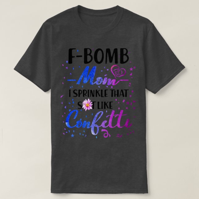 Camiseta A Bomba Mãe Eu Sprinkle Que Merda Como O Cofetti (Frente do Design)
