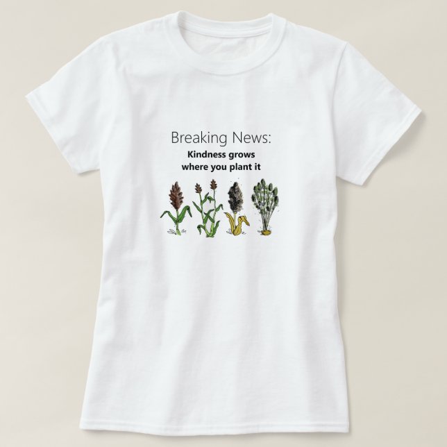 Camiseta A Bondade Cresce Onde Se Planta, Branca (Frente do Design)