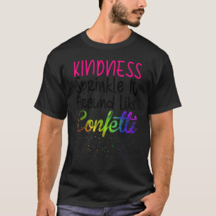 Camiseta A Bondade Esfrega-O Como Confetti