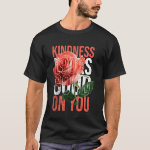 Camiseta A bondade parece boa em você Cumprimenta o Positiv