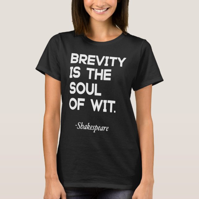Camiseta A Brevidade é a Alma do Espírito  William Shakespe (Frente)