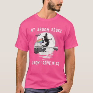 Camiseta A Bruxa Quebrou E Agora Eu Dirigo Um Pau Feliz