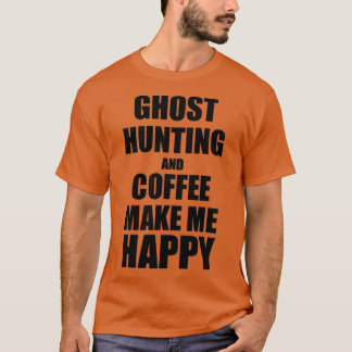 Camiseta A Caça Ao Fantasma E O Café Fazem-Me Feliz Present