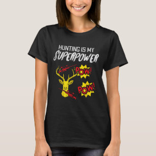 Camiseta A Caça É O Meu Super Poder Engraçado Caçador De Ve