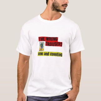 Camiseta A calças errada: Um e contando o T!