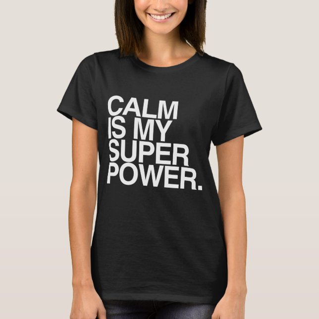 CAMISETA A CALMA É MEU PODER SUPER (Frente)