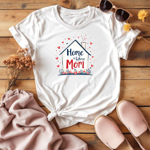 Camiseta A Casa É Onde A Mãe Está Amor da mãe minimalista