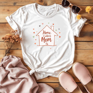 Camiseta A Casa É Onde A Mãe Está Dia de as mães simples