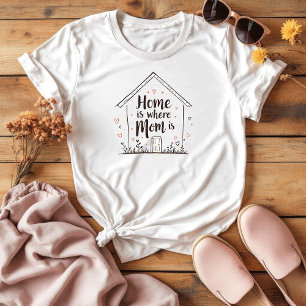 Camiseta A Casa É Onde A Mãe Está   Simples Bonita Mãe Pres