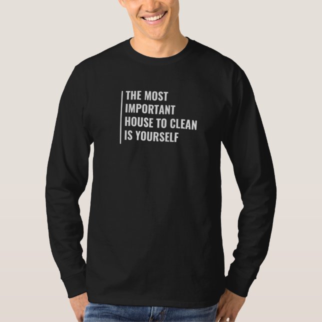 Camiseta A Casa Mais Importante A Limpar É Você Mesmo (Frente)