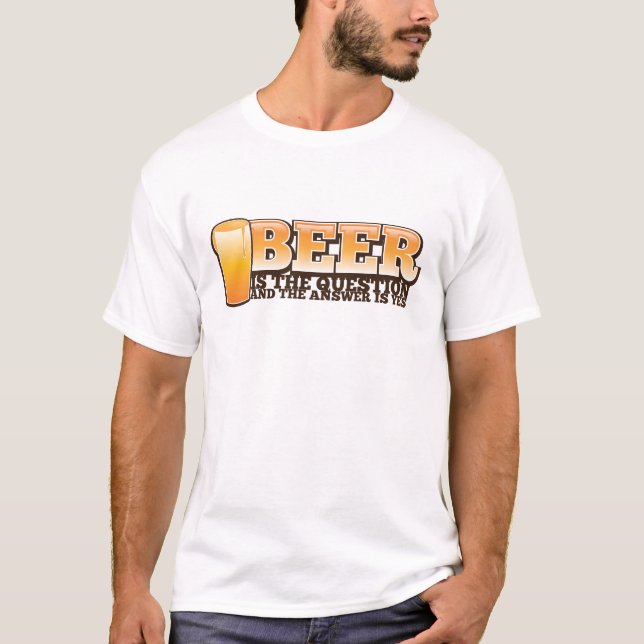 Camiseta A CERVEJA É A PERGUNTA e a resposta é YES! (Frente)