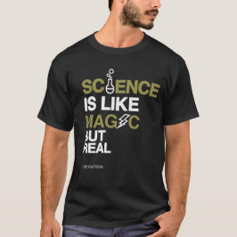 Camiseta A ciência é como mágica, mas real dizem curiosos