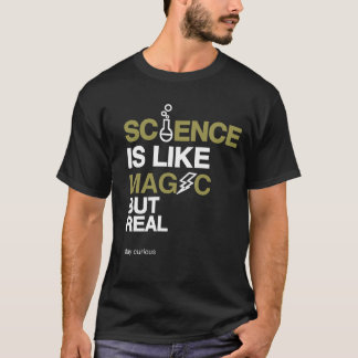 Camiseta A ciência é como mágica, mas real dizem curiosos