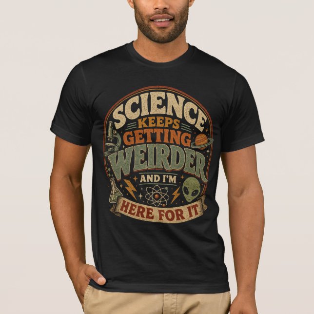 Camiseta A ciência está ficando cada vez mais estranha e eu (Frente)