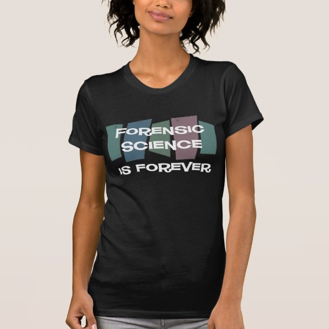 Camiseta A ciência forense é Forever (Frente)