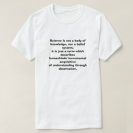 Camiseta A ciência não é um corpo de conhecimento, nem uma