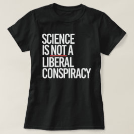 CAMISETA A CIÊNCIA NÃO É UMA CONSPIRAÇÃO LIBERAL
