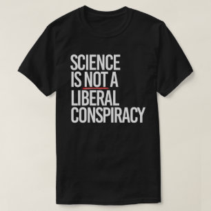 CAMISETA A CIÊNCIA NÃO É UMA CONSPIRAÇÃO LIBERAL