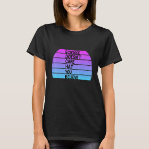 Camiseta A Ciência Não Se Importa Com O Que Você Acredita