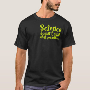 Camiseta A ciência não se importa com o que você acredita g