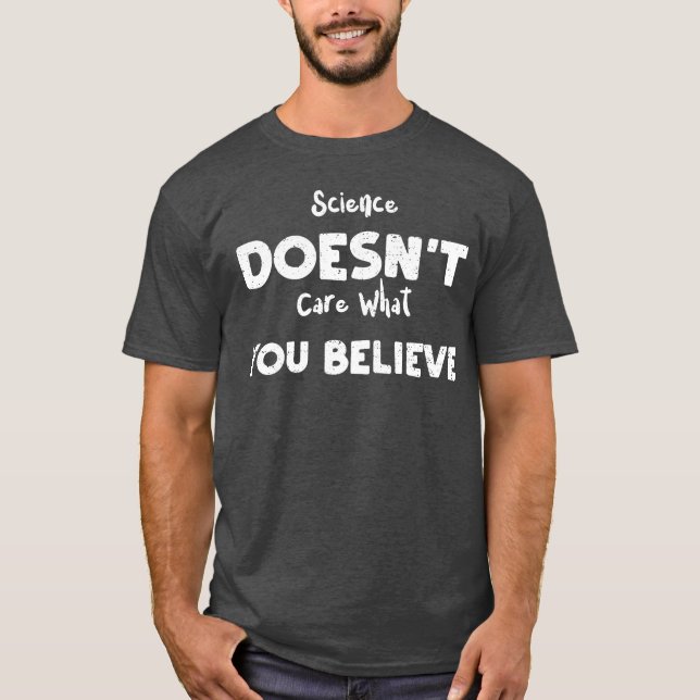 Camiseta A Ciência Não Se Importa Com Os Seus Amigos (Frente)