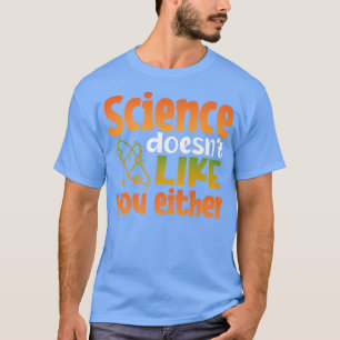 Camiseta A Ciência Também Não Gosta De Você Física De Quími