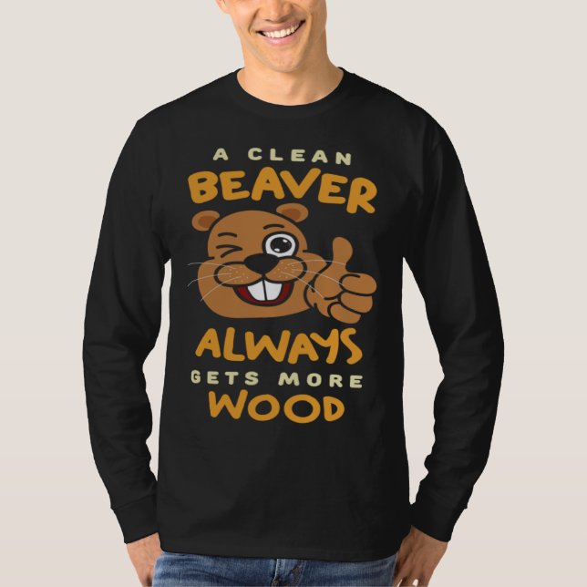Camiseta A Clean Beaver Always Get More Wood Beaver Hunting (Frente)