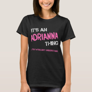 Camiseta A coisa da Adrianna que você não entenderia novida